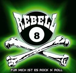 Rebell 8 : Für mich ist es Rock n Roll